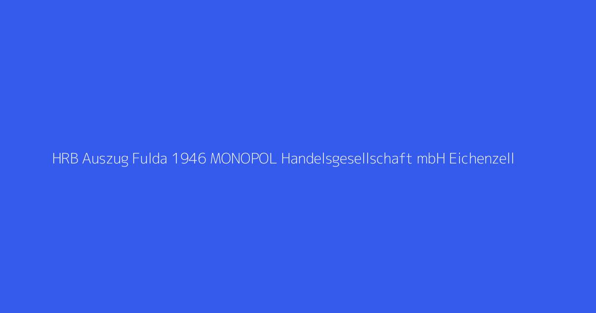 HRB Auszug Fulda 1946 MONOPOL Handelsgesellschaft mbH Eichenzell